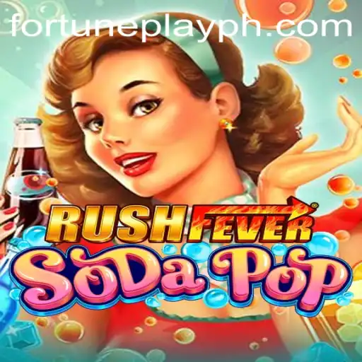 Discover the Thrills of RushFeverSodaPop: FortunePlay Edition